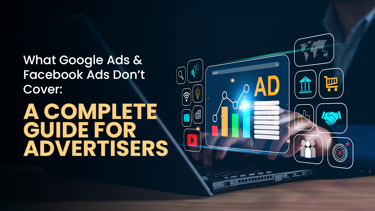 what-google-ads-and-facebook-ads-dont-cover